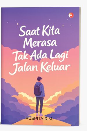 Saat Kita Merasa Tak Ada Lagi Jalan Keluar